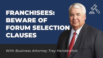 Franchisees: Beware of Forum Selection Clauses in Franchise Agreements