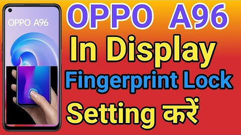 Oppo A96 Display Fingerprint Setting | Oppo A96 Me in Display Fingerprint Lock kaise Lagaye