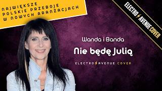 Wanda i Banda - Nie będę Julią | Electro ⚡ Avenue Cover | Lyric Video