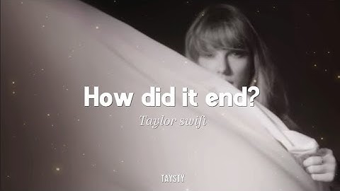 Taylor Swift - How did it end? / Lyrics + Español