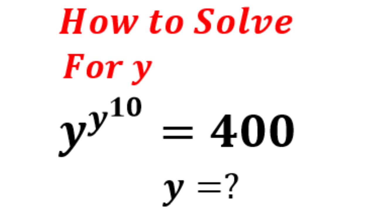 Solving Exponential Equation Involving Power Of A Power Y y 10 400 solving-exponential-equation-involving-power-of-a-power-y-y-10-400
