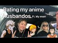 My mom rates my anime husbandos ||| she is rethinking life choices