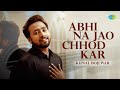 Abhi na jao chhod kar acoustic  kunal bojewar  gourov dasgupta sachin gupta  saregama bare