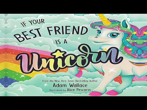 🦄IF YOUR BEST FRIEND IS A UNICORN by Adam Wallace | Kids Books Read Aloud | Childrens Books