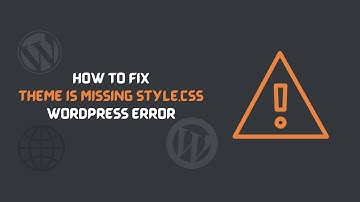 The Theme Is Missing the Style.css Stylesheet - FIX for WordPress Error