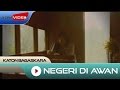 Download Lagu Katon Bagaskara - Negeri Di Awan | Official Video