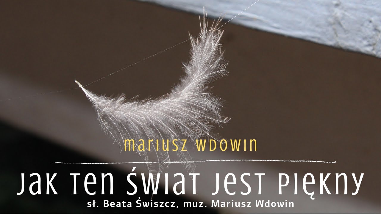 Mariusz Wdowin - Jak ten świat jest piękny - YouTube