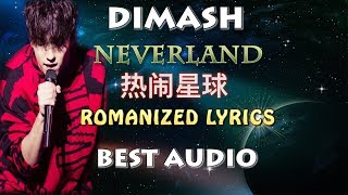 Dimash - NEVERLAND - (ROMANIZED LYRICS )~BEST AUDIO- FAN TRIBUTE