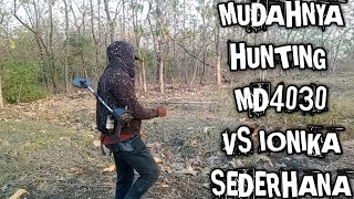 MUDAHNYA HUNTING DENGAN MD 4030 VS IONIKA SEDERHANA