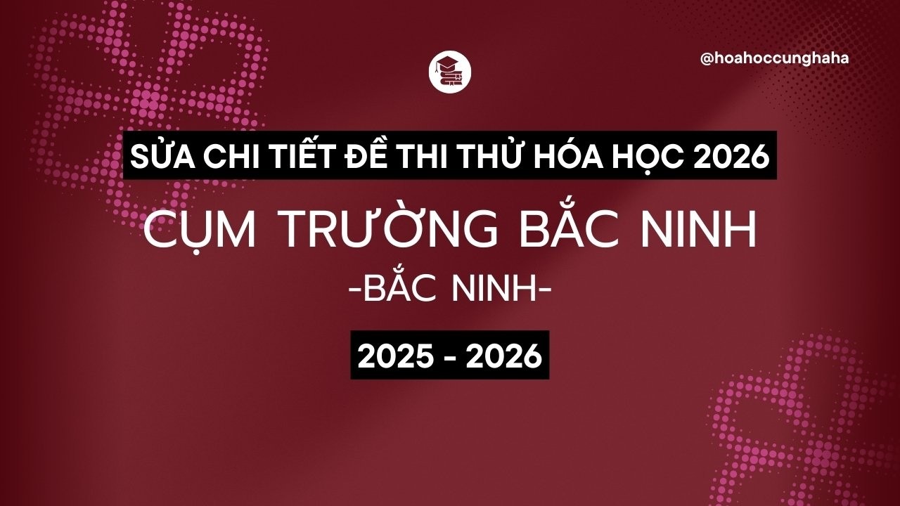 LUYỆN THI HÓA 2026 | CỤM BẮC NINH - BẮC NINH | 0001