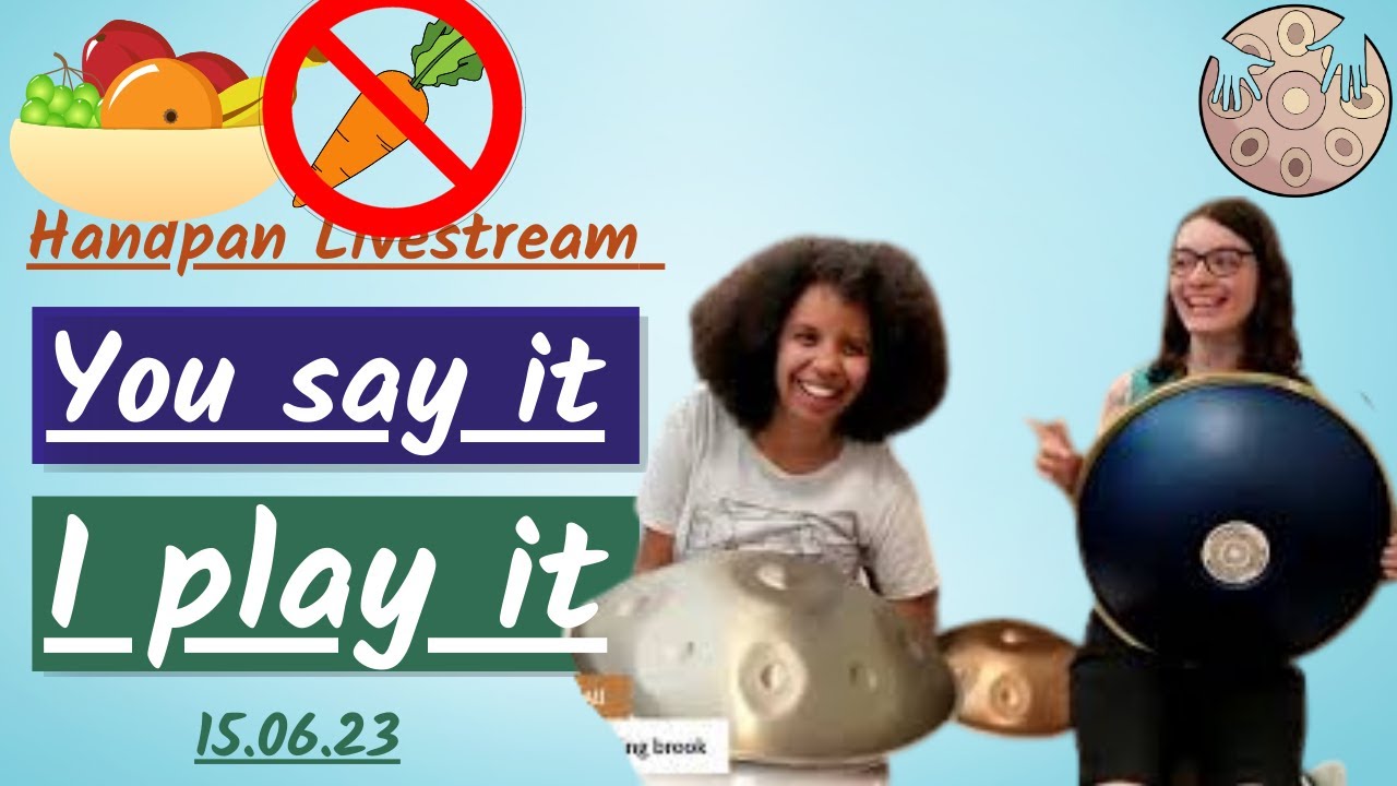 Fruit No Vegetables, Heat Exhaustion and Babbling Brook - Interactive Handpan Livestream 15/6/23