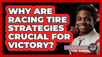 Why Are Racing Tire Strategies Crucial For Victory? - The Racing Xpert