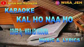 KAL HO NAA HO - Sonu Nigam MUSIC & LYRICS ( INDIA KARAOKE )  Cover By : WIRA ADI KUSUMA