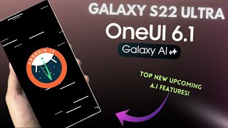 Samsung S22 Ultra - One Ui 6.1 Brings in Galaxy A.I Features!
