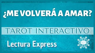 ¿Me VOLVERÁ a AMAR? - TAROT INTERACTIVO EXPRESS