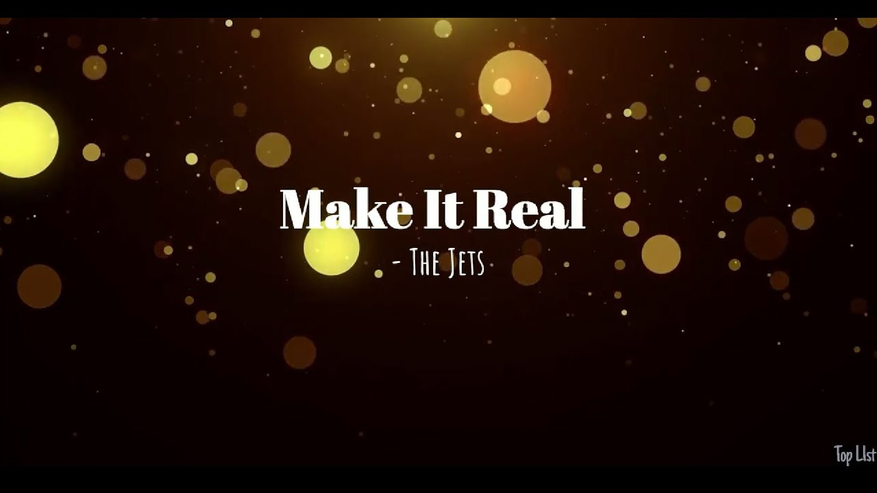 Make it real lyrics the jets youtube
