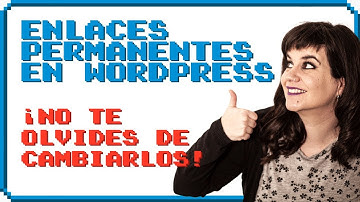 📡 Cómo crear URL amigables (enlaces permanentes) en WordPress para hacer SEO