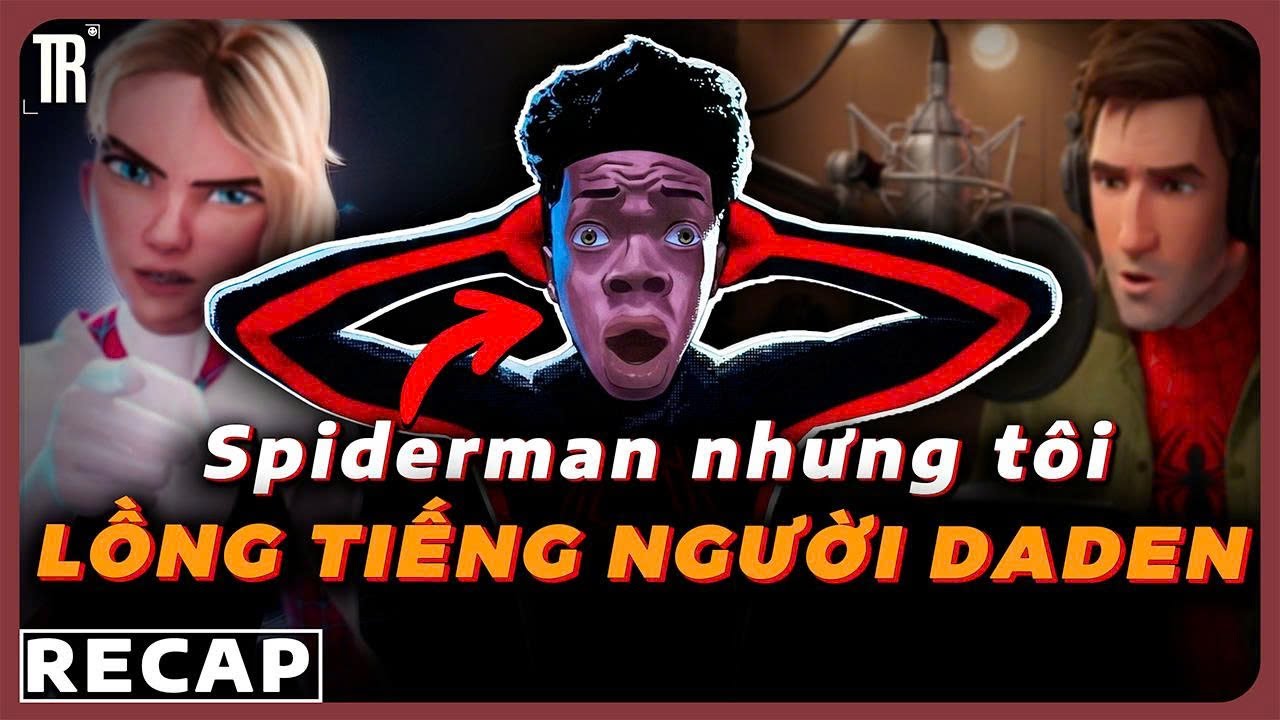 SPIDER-MAN into the spider verse NHƯNG chúng tôi LỒNG TIẾNG