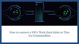 How to convert a VM's Thick Hard disks to Thin via Commandline