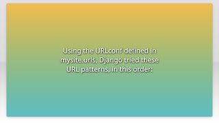 Using the URLconf defined in mysite.urls, Django tried these URL patterns, in this order: