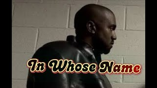 Kanye West: In Whose Name