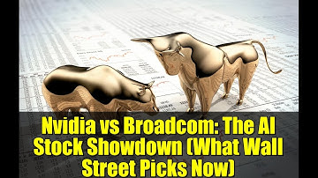Nvidia vs Broadcom: The AI Stock Showdown (What Wall Street Picks Now)