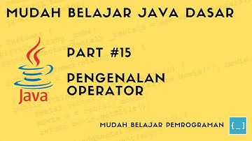 Mudah Belajar Java - #15 Pengenalan Operator