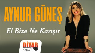 Aynur Güneş - El Bize Ne Karışır