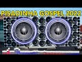 Pisadinha Gospel 2024 | As melhores musicas evangélicas no ritmo da pisadinha - Só as mais tocadas