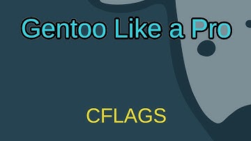 Gentoo Like a Pro - CFLAGS
