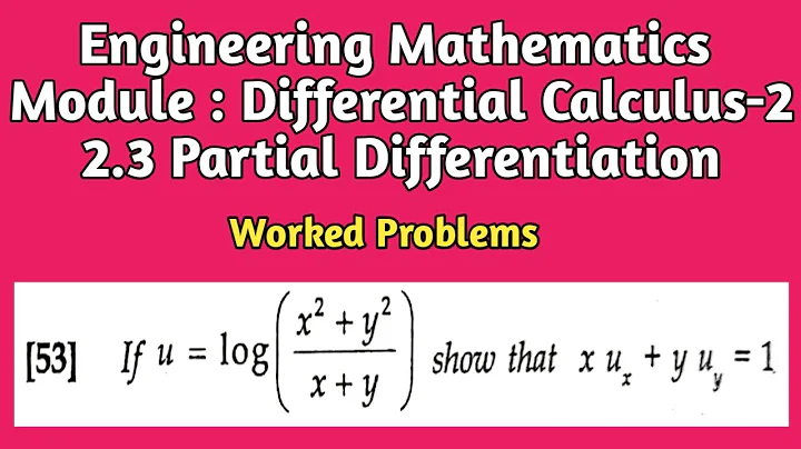 Partial Differentiation | If u = log ( (x² + y²) ÷ (x + y) ) Show That x (∂u/∂x) + y (∂u/∂y) = 1