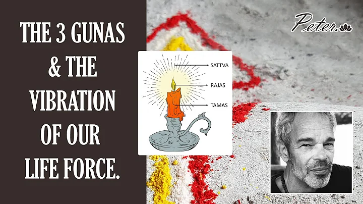 The 3 Gunas & the Vibration of our Life Force or P...