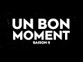 UN BON MOMENT SAISON 05