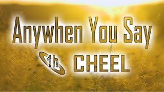 Anywhen You Say - Cheel | 1 hour looped | Full HD