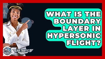 What Is The Boundary Layer In Hypersonic Flight? - Air Traffic Insider