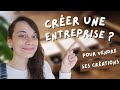 Comment crer une entreprise en france pour vendre ses crations 