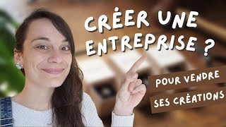 Comment créer une entreprise en France pour vendre ses créations ?