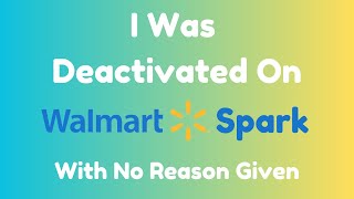 Walmart Spark Deactivated My Account
