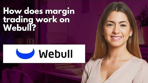 How does margin trading work on Webull? 