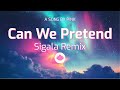 P Nk Can We Pretend Sigala Remix Lyrics mp3