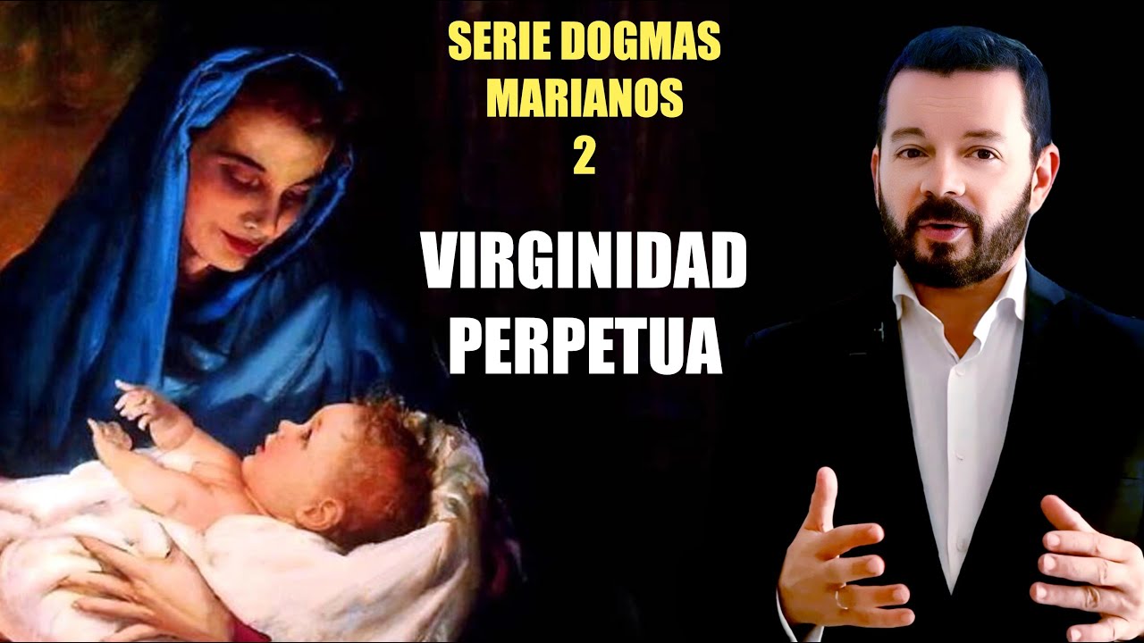 83. Serie Dogmas Marianos, 2: Virginidad Perpetua