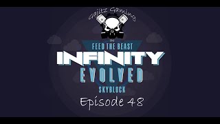 FTB Infinity Evolved Skyblock - Ep48