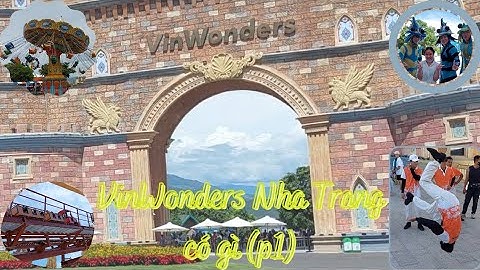 Vinwonders Nha Trang có gì (p1)