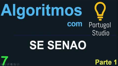 Algoritmos e lógica de programação com Portugol Studio - Condicionais - SE SENÃO [ Vídeo 7 ]