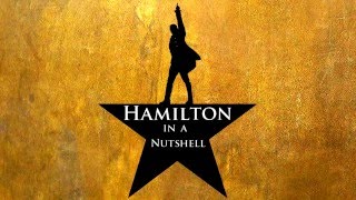 "Hamilton" in a Nutshell (Act One)