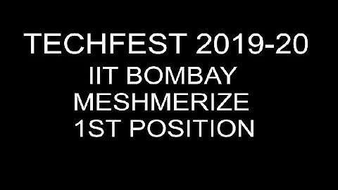 TECHFEST IIT BOMBAY(2019-20)|| MESHMERIZE || 1ST POSITION
