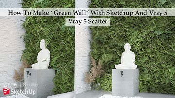 How To Make Green Walls/Vertical Gardens With Sketchup & Vray 5