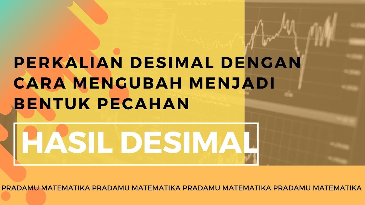 Perkalian Desimal Dengan Cara Mengubah Menjadi Bentuk Pecahan Hasil