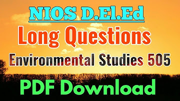 NIOS D.El.Ed- Most Important  Long Question Answer of EVS(505) in English For 2nd Semester Exam.
