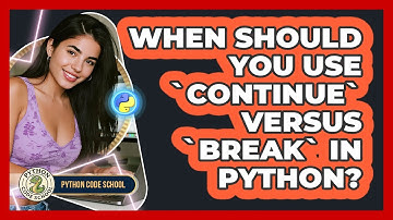 When Should You Use `continue` Versus `break` In Python? - Python Code School